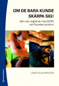 Om de bara kunde skärpa sig! : barn och ungdomar med DAMP/MBD, AD/HD och Tourettes syndrom