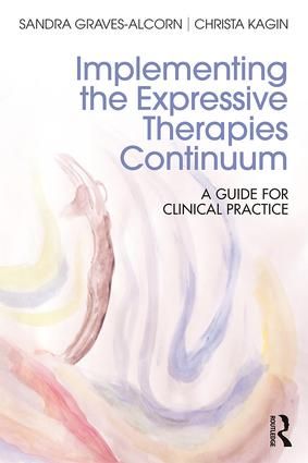 Implementing the expressive therapies continuum - a guide for clinical prac | 1:a upplagan