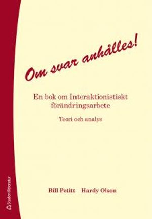 Om svar anhålles! : en bok om interaktionistiskt förändringsarbete : teori och analys | 3:e upplagan