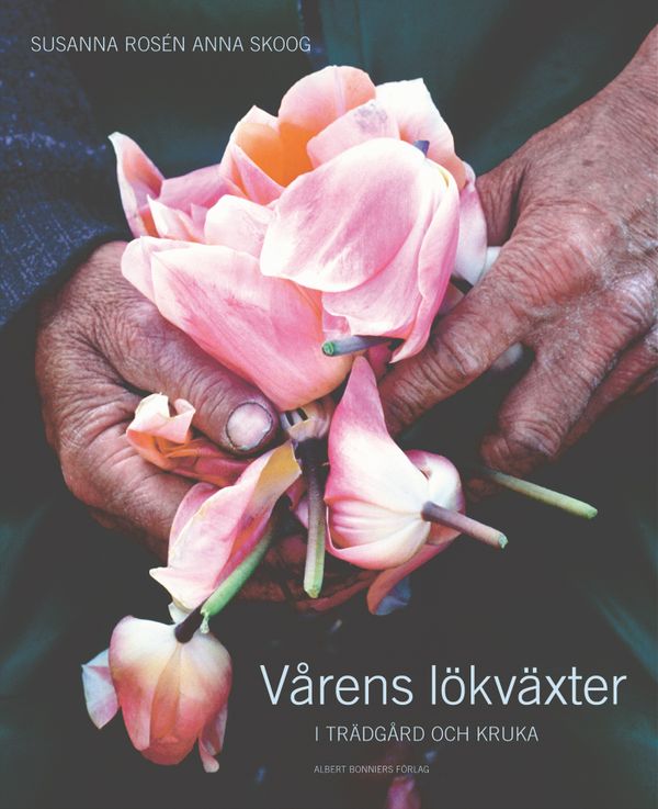 Vårens lökväxter - i trädgård och kruka | 0:e upplagan