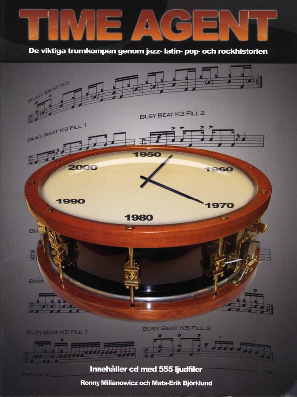 Time agent : de viktiga trumkompen genom jazz-, latin-, pop-, och rockhistorien | 1:a upplagan