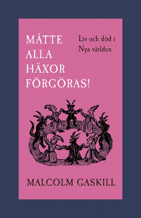 Måtte alla häxor förgöras! Liv och död i Nya världen | 0:e upplagan