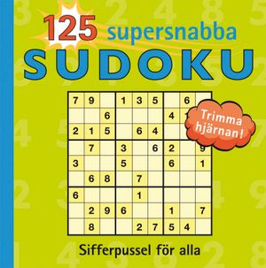 125 Supersnabba sudoku : sifferpussel för alla | 1:a upplagan