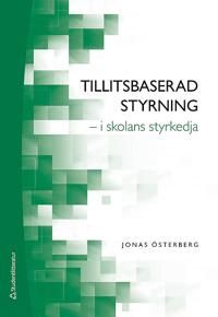 Tillitsbaserad styrning - i skolans styrkedja | 1:a upplagan