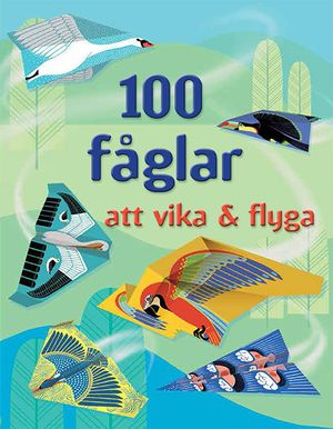 100 fåglar att vika & flyga | 1:a upplagan