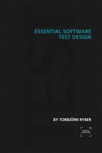 Essential Software Test Design - Torbjörn Ryber