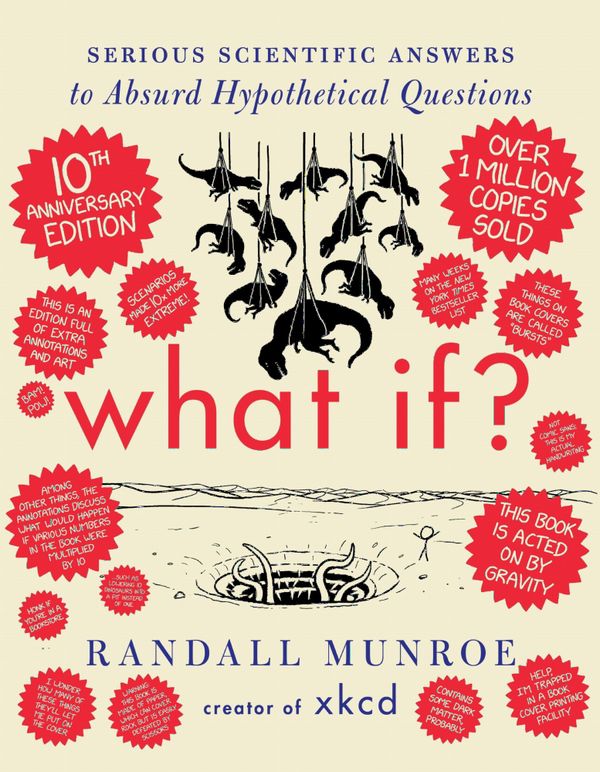 What If? 10th Anniversary Edition: Serious Scientific Answers to Absurd Hypothetical Questions | 0:e upplagan