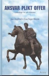 Ansvar Plikt Offer : ledarskap i liv och litteratur | 2:a upplagan