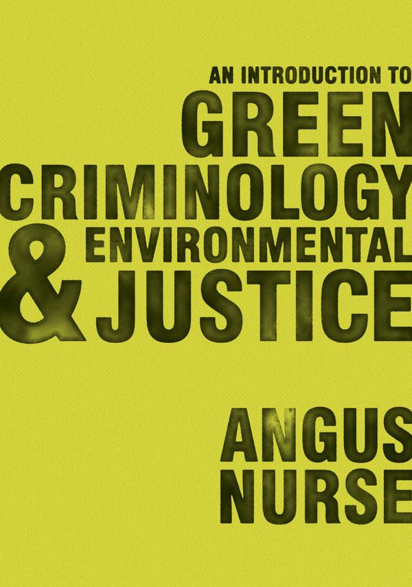 An Introduction to Green Criminology and Environmental Justice | 1:a upplagan