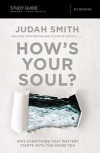 Hows your soul? study guide - why everything that matters starts with the i | 0:e upplagan