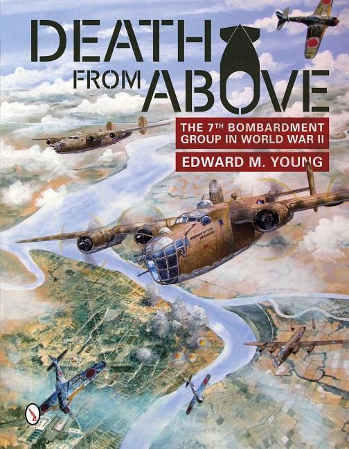 Death From Above : The 7th Bombardment Group in World War II | 0:e upplagan