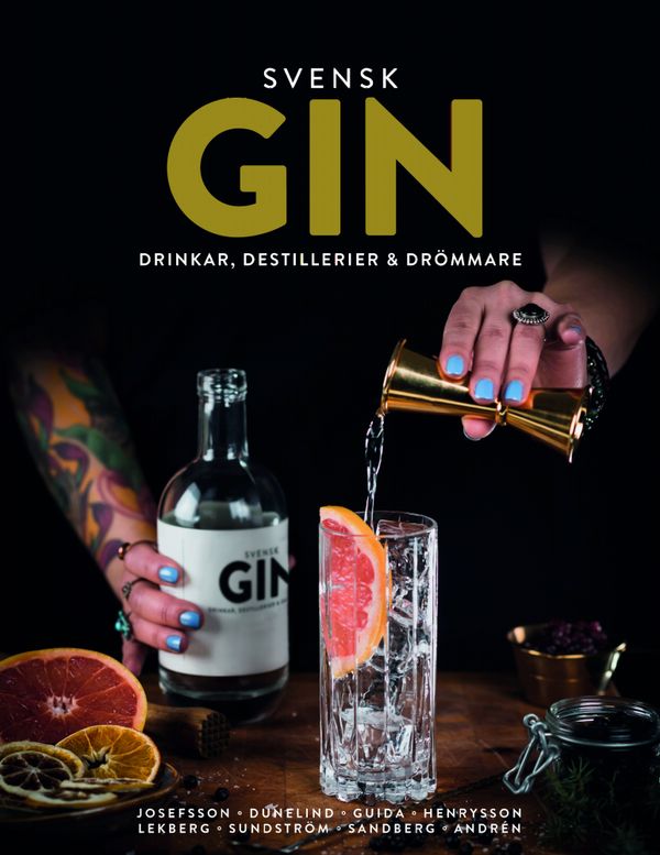 Svensk Gin : Drinkar, destillerier & drömmare | 0:e upplagan