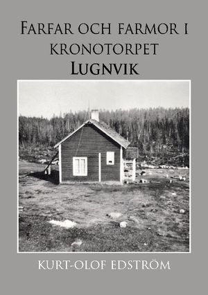 Farfar och farmor i kronotorpet Lugnvik |  2:e upplagan