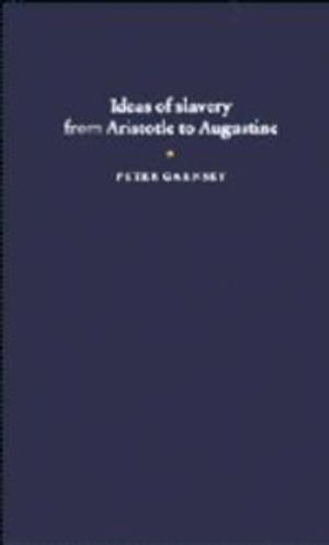 Ideas of Slavery from Aristotle to Augustine |  2:e upplagan