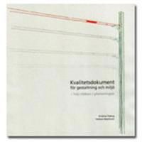 Kvalitetsdokument för gestaltning och miljö : höj ribban i planeringen | 1:a upplagan