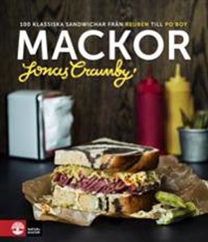 Mackor : 100 klassiska sandwichar från Reuben till Po' boy | 1:a upplagan