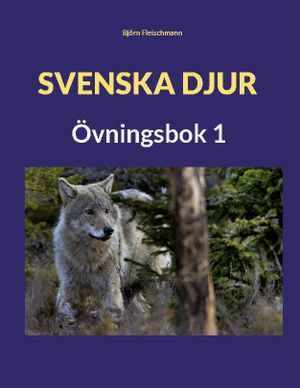 Svenska djur : Övningsbok 1 | 1:a upplagan