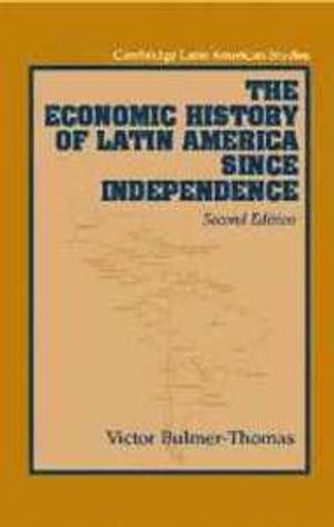 The Economic History of Latin America Since Independence |  2:e upplagan