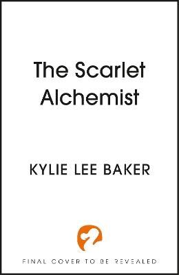 The Scarlet Alchemist - Kylie Lee Baker