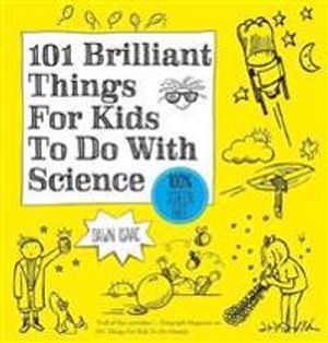 101 brilliant things for kids to do with science