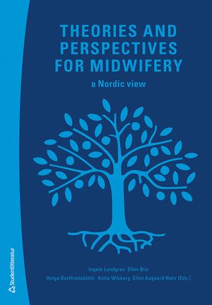 Theories and perspectives for midwifery - a Nordic view | 1:a upplagan