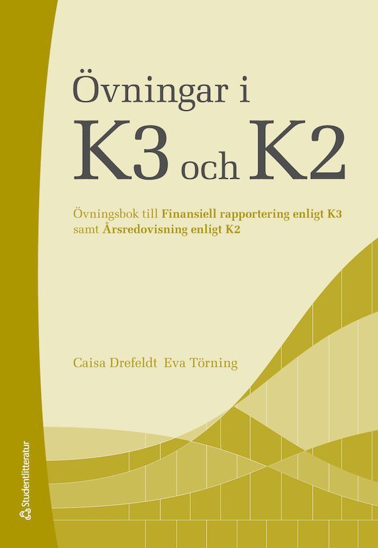 Övningar i K3 och K2 - Övningsbok till Finansiell rapportering enligt K3 samt Årsredovisning enligt K2 | 2:a upplagan