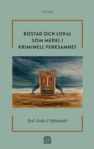 Bostad och lokal som medel i kriminell verksamhet | 1:a upplagan