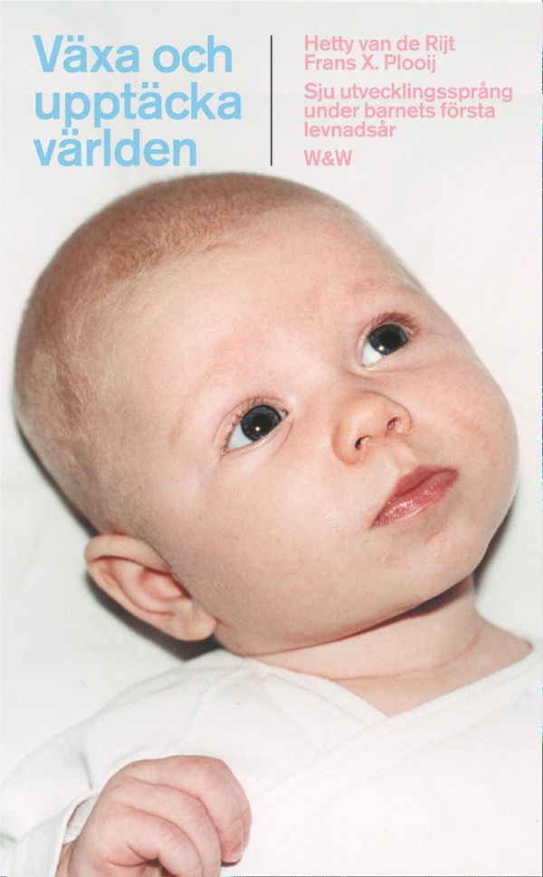 Växa och upptäcka världen : sju utvecklingssprång under barnets första levnadsår | 0:e upplagan