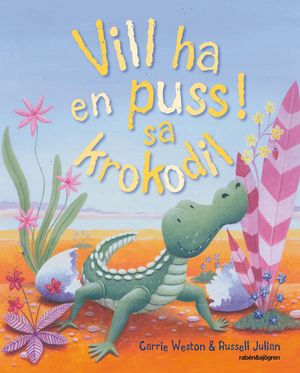 Vill ha en puss! sa krokodil | 1:a upplagan