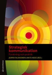 Strategisk kommunikation :  Forskning och praktik