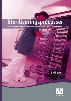 Steriliseringsprocesser - Validering och rutinkontroll inom svensk hälso-, sjuk- och tandvård |  2:e upplagan