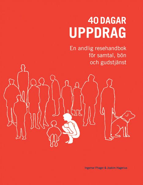 40 dagar uppdrag : en andlig resehandbok för samtal, bön och gudstjänst | 1:a upplagan
