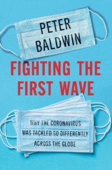 Fighting the First Wave - Why the Coronavirus Was Tackled So Differently Ac | 0:e upplagan