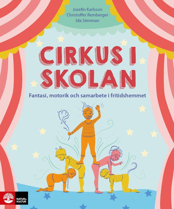 Cirkus i skolan : Fantasi, motorik och samarbete i fritidshemmet | 1:a upplagan