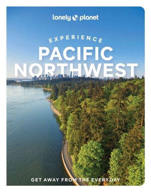 Lonely Planet Experience Pacific Northwest | 0:e upplagan