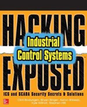 Hacking exposed industrial control systems: ics and scada security secrets