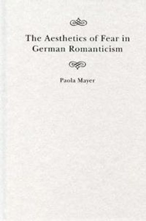 The Aesthetics of Fear in German Romanticism