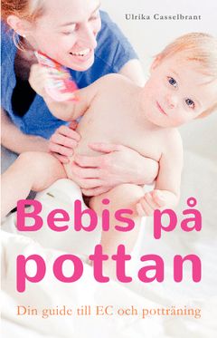 Bebis på pottan : din guide till EC och potträning | 0:e upplagan