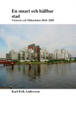 En smart och hållbar stad : Västerås och Mälardalen 2010-2050 | 0:e upplagan