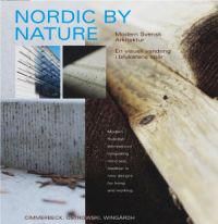 Nordic by Nature : Modern svensk arkitektur   en visuell vandring i brukarens spår | 1:a upplagan