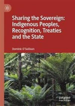 Sharing the Sovereign: Indigenous Peoples, Recognition, Treaties and the State | 1:a upplagan