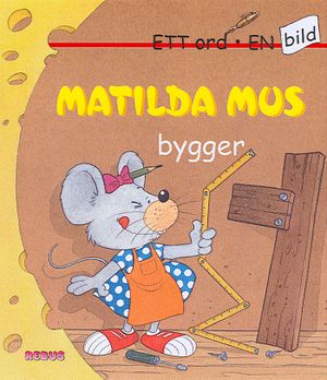 Matilda Mus bygger