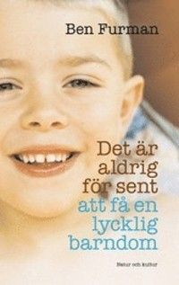 Det är aldrig för sent att få en lycklig barndom