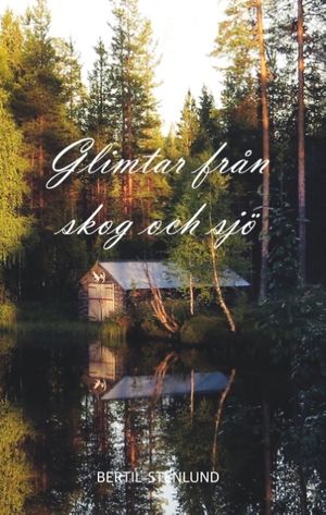 Glimtar från skog och sjö : Glimtar från skog och sjö | 1:a upplagan