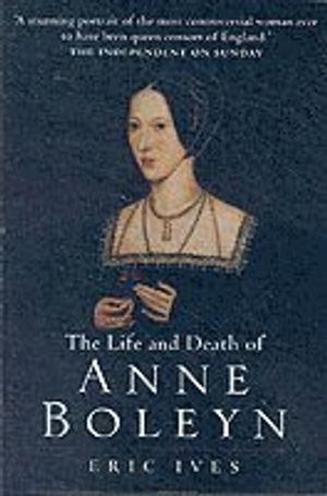 The Life and Death of Anne Boleyn: 'The Most Happy' | 1:a upplagan