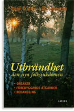 Utbrändhet - den nya folksjukdomen : orsaker, förebyggande åtgärder, behandling