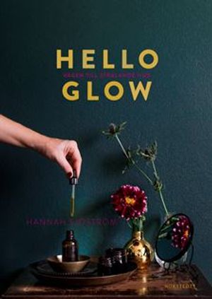 Hello Glow : Vägen till strålande hud | 1:a upplagan