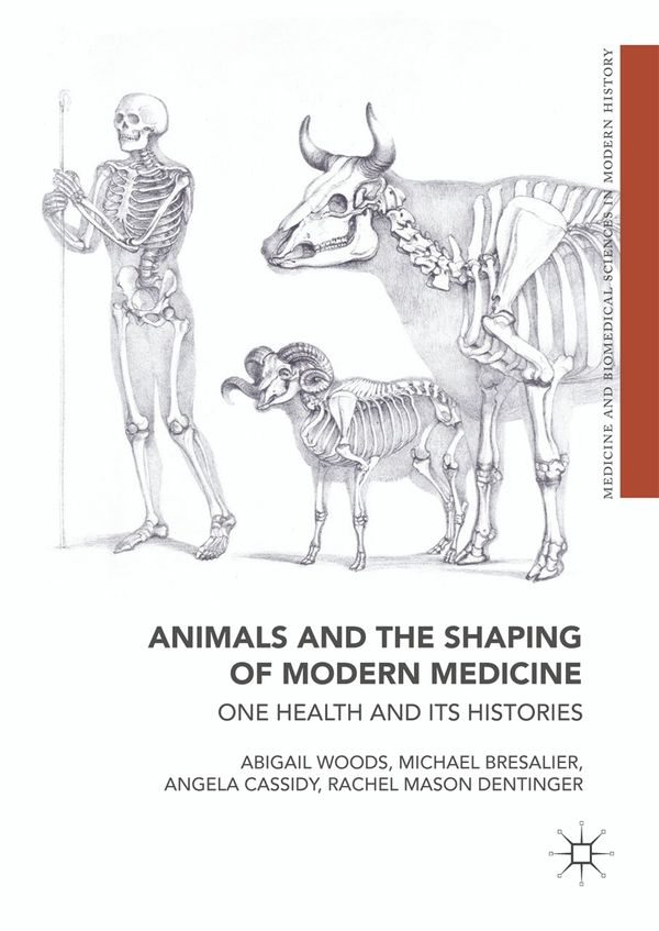 Animals and the Shaping of Modern Medicine | 1:a upplagan