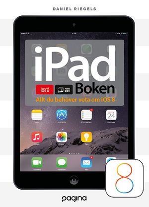 iPad-boken - allt du behöver veta om din iPad iOS 8 | 1:a upplagan