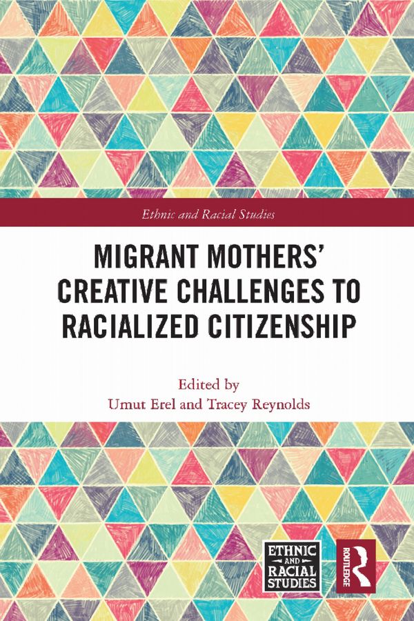 Migrant Mothers' Creative Challenges to Racialized Citizenship | 1:a upplagan